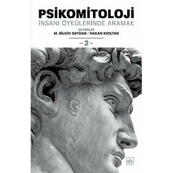 Psikomitoloji: Insanı Öykülerinde Aramak 2 M. Bilgin Saydam,Hakan Kızıltan,Kolektif