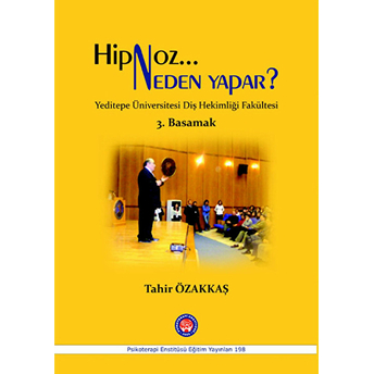 Psikoterapi Enstitüsü Hipnoz Neden Yapar? 3. Basamak - Tahir Özakkaş