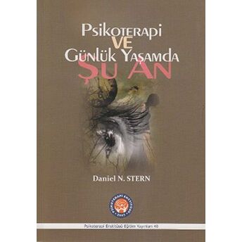 Psikoterapi Ve Günlük Yaşamda Şu An Daniel N. Stern