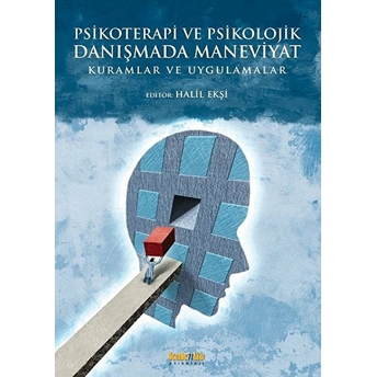 Psikoterapi Ve Psikolojik Danışmada Maneviyat: Kuramlar Ve Uygulamalar Halil Ekşi