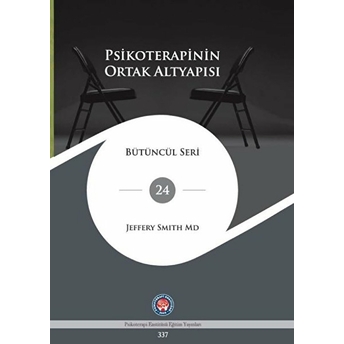 Psikoterapinin Ortak Altyapısı - Jeffery Smith - Jeffery Smith