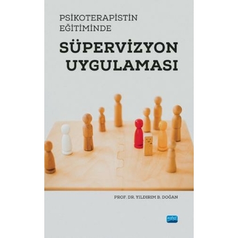 Psikoterapistin Eğitiminde Süpervizyon Uygulaması Yıldırım B. Doğan