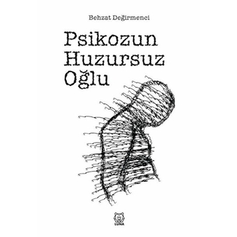 Psikozun Huzursuz Oğlu Behzat Değirmenci