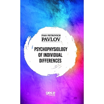 Psychologıe Of Indıvıdual Dıfferences - Ivan Petrovıch Pavlov