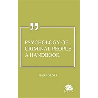 Psychology Of Criminal People: A Handbook Hans Gross