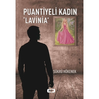 Puantiyeli Kadın Lavinia - Şükrü Hökenek