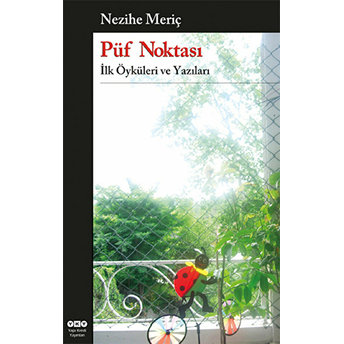 Püf Noktası - Ilk Öyküleri Ve Yazıları Nezihe Meriç