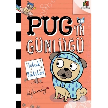 Pug’ın Günlüğü - Islak Patiler Kyla May