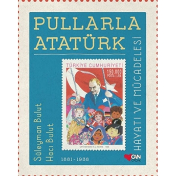 Pullarla Atatürk: Hayatı Ve Mücadelesi 1881-1938 Süleyman Bulut, Hacı Bulut