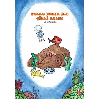 Pullu Balık Ile Çilli Balık & Değerler Eğitimi - Cesaret - Ebru Çırpan