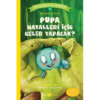 Pupa Hayalleri Için Neler Yapacak? - Can Dostlarımızı Tanıyalım 5 Yasemin Katı