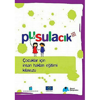 Pusulacık - Çocuklar Için Insan Hakları Eğitimi Kılavuzu Nancy Flowers