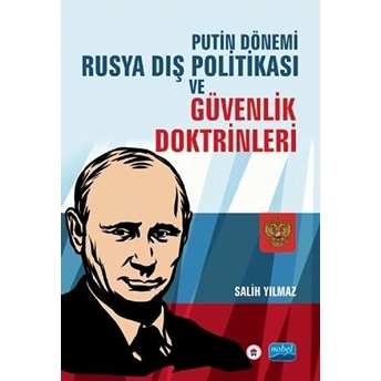 Putin Dönemi Rusya Dış Politikası Ve Güvenlik Doktrinleri - Salih Yılmaz