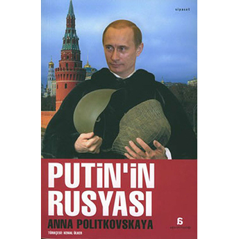 Putin’in Rusyası Anna Politkovskaya