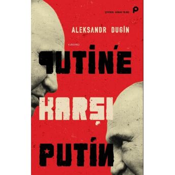 Putin'e Karşı Putin Aleksandr Dugin