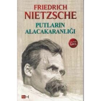 Putların Alacakaranlığı Friedrich Wilhelm Nietzsche