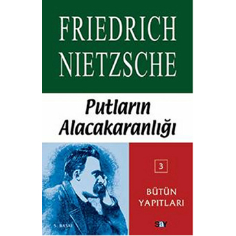 Putların Alacakaranlığı Friedrich Wilhelm Nietzsche