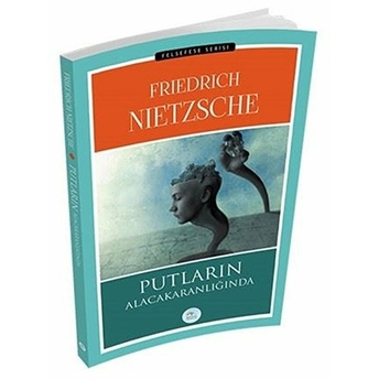 Putların Alacakaranlığında Friedrich Nietzsche