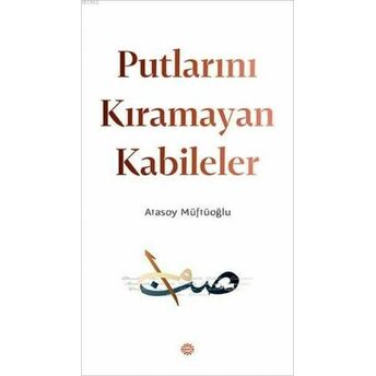 Putlarını Kıramayan Kabileler Atasoy Müftüoğlu