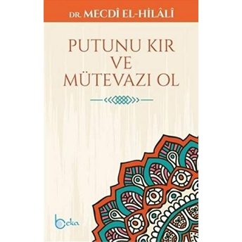 Putunu Kır Ve Mütevazı Ol Mecdi El-Hilali