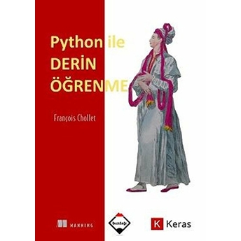 Python Ile Derin Öğrenme (Renkli Baskı-Sıvama Cilt Kapaklı) François Chollet