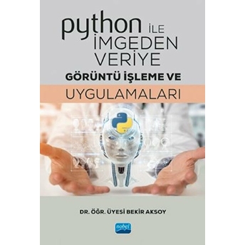 Python Ile Imgeden Veriye Görüntü Işleme Ve Uygulamaları  - Bekir Aksoy