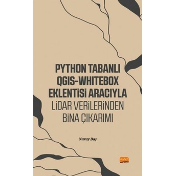 Python Tabanlı Qgıs-Whıtebox Eklentisi Aracıyla Lidar Verilerinden Bina Çıkarımı Nuray Baş