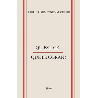 Qu’est-Ce Que Le Coran? Prof. Dr. Ahmet Nedim Serinsu