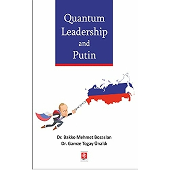 Quantum Leadership And Putin Bakko Mehmet Bozaslan, Gamze Togay Ünaldı