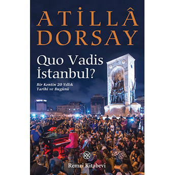 Quo Vadis Istanbul? Atilla Dorsay