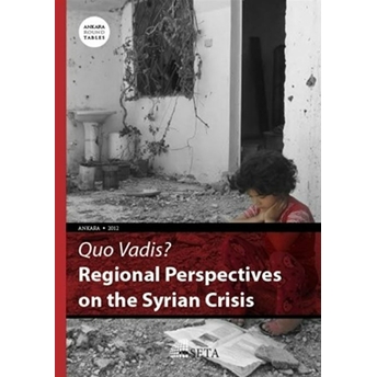 Quo Vadis? - Regional Perspectives On The Syrian Crisis Dov Friedman