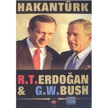 R. T. Erdoğan & G. W. Bush Hakan Türk