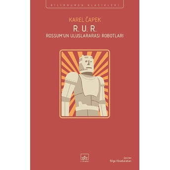 R. U. R. - Rossum’un Uluslararası Robotları Karel Çapek