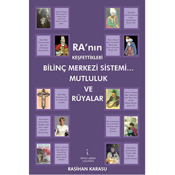 Ra’nın Keşfettikleri Bilinç Merkezi Sistemi… Mutluluk Ve Rüyalar Rasihan Karasu