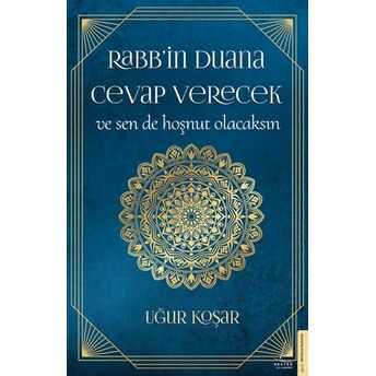 Rabb’in Duana Cevap Verecek Ve Sen De Hoşnut Olacaksın Uğur Koşar