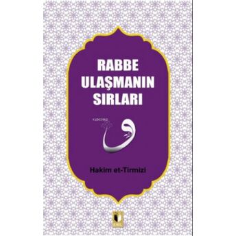 Rabbe Ulaşmanın Sırları Hakim Et-Tirmizi