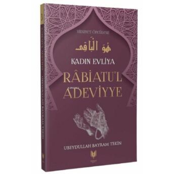 Rabiatu'l Adeviyye - Kadın Evliya Hidayet Öncüleri 3 Ubeydullah Bayram Tekin