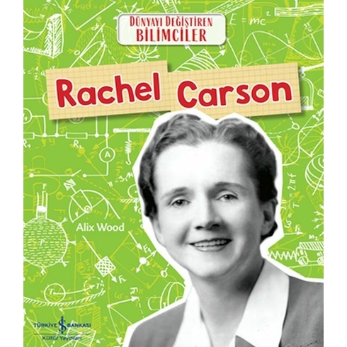 Rachel Carson Dünyayı Değiştiren Bilimciler Alıx Wood