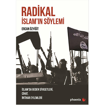 Radikal Islam'ın Söylemi Islam'da Beden Siyasetleri, Cihat, Intihar Eylemleri Ercan Özyiğit