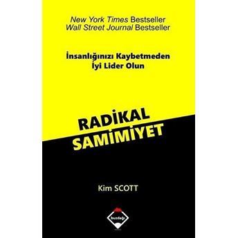 Radikal Samimiyet - Insanlığınızı Kaybetmeden Iyi Lider Olun Kim Scott