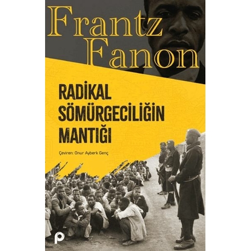 Radikal Sömürgeciliğin Mantığı Frantz Fanon