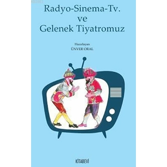 Radyo-Sinema-Tv Ve Gelenek Tiyatromuz Kolektif