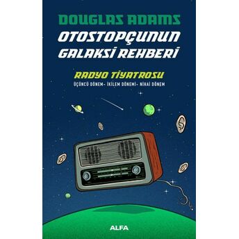 Radyo Tiyatrosu - Otostopçunun Galaksi Rehberi - Ciltli Douglas Adams