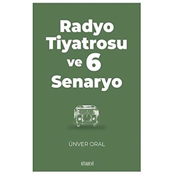 Radyo Tiyatrosu Ve 6 Senaryo Ünver Oral