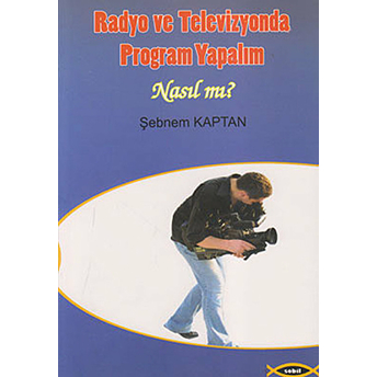 Radyo Ve Televizyonda Program Yapalım - Nasıl Mı? Şebnem Kaptan