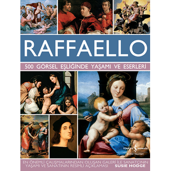 Raffaello - 500 Görsel Eşliğinde Yaşamı Ve Eserleri Susie Hodge