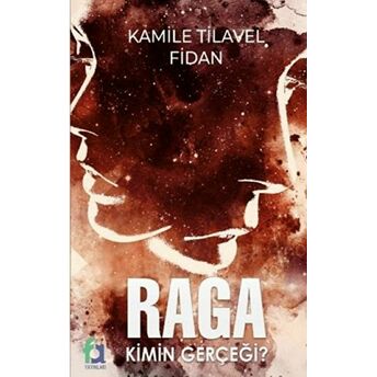 Raga Kimin Gerçeği? Kamile Tilavel Fidan