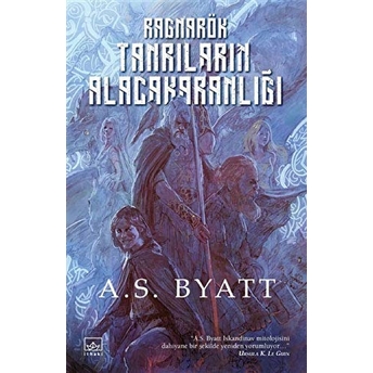 Ragnarök: Tanrıların Alacakaranlığı A. S. Byatt