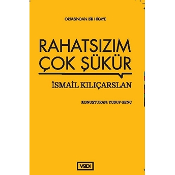 Rahatsızım Çok Şükür Ismail Kılıçarslan