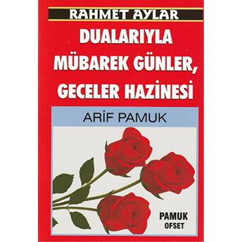 Rahmet Aylar Dualarıyla Mübarek Günler,Geceler Hazinesi (Üçaylar-128) Arif Pamuk